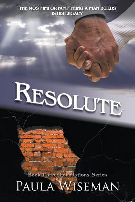 Resolute: Book Three: Foundations Series by Wiseman, Paula