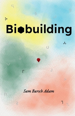 Biobuilding by Sam Barsch Adam