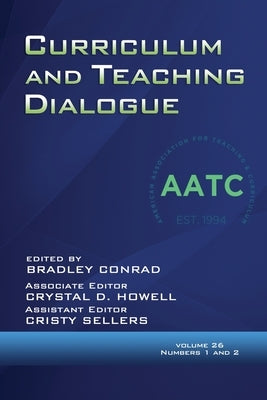 Curriculum and Teaching Dialogue Volume 26, Numbers 1 & 2, 2024 by Conrad, Bradley