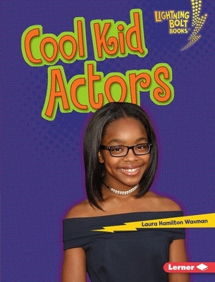 Cool Kid Actors by Waxman, Laura Hamilton