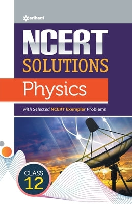 NCERT Solutions Physics Class12th by Goel, Nidhi