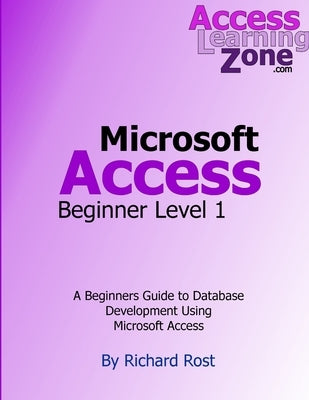 Microsoft Access Beginner Level 1 by Rost, Richard