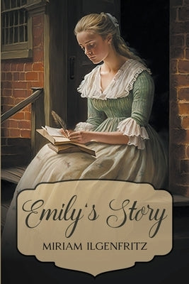 Emily's Story by Ilgenfritz, Miriam