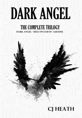 Dark Angel: The Complete Trilogy by Heath, Cj