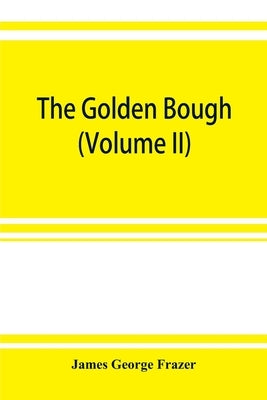 The golden bough: a study in magic and religion (Volume VIII) Part V Spirts of the Corn and of the Wild (Volume II) by George Frazer, James