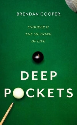 Deep Pockets: Snooker and the Meaning of Life by Brendan