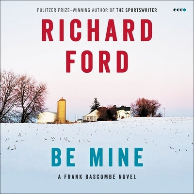 Be Mine: A Frank Bascombe Novel by Ford, Richard