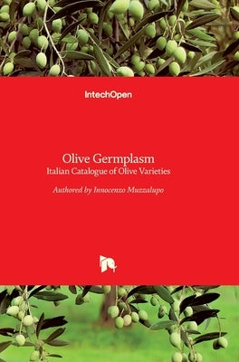 Olive Germplasm: Italian Catalogue of Olive Varieties by Muzzalupo, Innocenzo