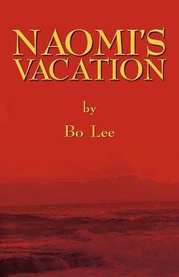 Naomi's Vacation by Lee, Bo