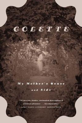 My Mother's House and Sido by Colette