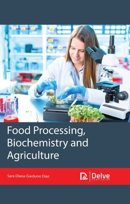 Food Processing, Biochemistry and Agriculture by Diaz, Sara Diana Garduno