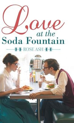 Love at the Soda Fountain by Ash, Rose