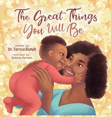 The Great Things You Will Be by Rumph, Terrica