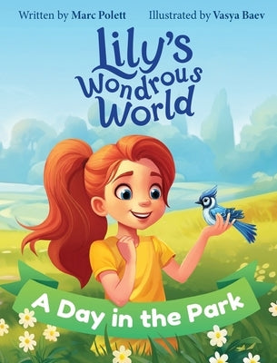 Lily's Wondrous World: A Day in the Park by Polett, Marc