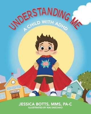 Understanding Me: A Child with ADHD by Botts, Mms Jessica