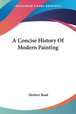 A Concise History Of Modern Painting by Read, Herbert