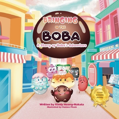 Bringing in the Boba: A Story of Boba's Adventure by Hoang-Nakata, Kimly