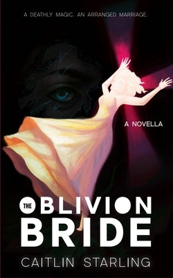 The Oblivion Bride by Starling, Caitlin