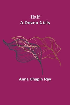 Half a Dozen Girls by Chapin Ray, Anna