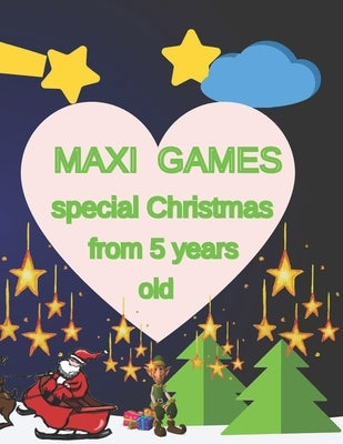 MAXI GAMES special Christmas from 5 years old: Children's Christmas Activities Book: Coloring, Mazes, Addition ... And Get Away A gift for girls and b by Planet, Activity