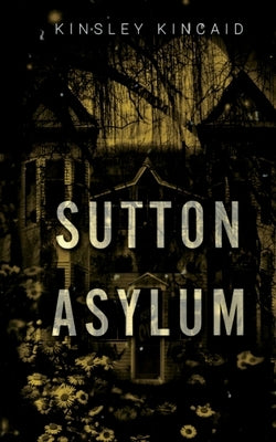 Sutton Asylum by Kincaid, Kinsley