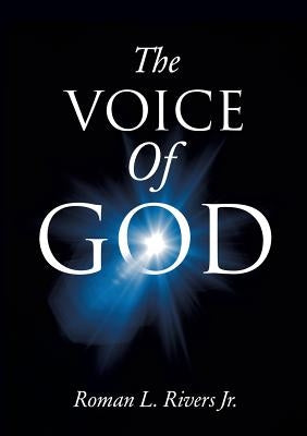 The Voice of God by Rivers, Roman L., Jr.