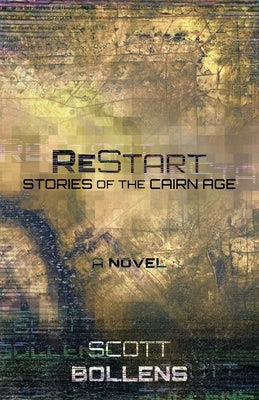 ReStart: Stories of the Cairn Age by Bollens, Scott