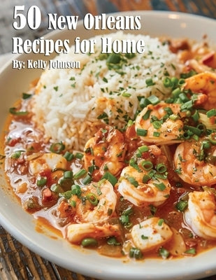 50 New Orleans Recipes for Home by Johnson, Kelly