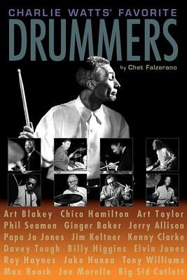 Charlie Watts' Favorite Drummers by Falzerano, Chet