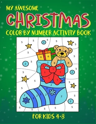 My Awesome Christmas Color By Number Activity Book For Kids 4-8: (4-6, 6-8). Awesome creative kids color by number christmas coloring book. 50 unique by Workspace, Creative Kids