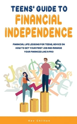 Teens' Guide to Health Financial Independence by Chilton, Kev