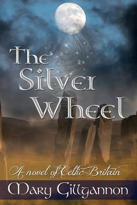 The Silver Wheel by Gillgannon, Mary