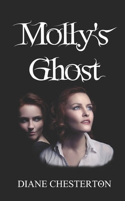 Molly's Ghost by Chesterton, Diane