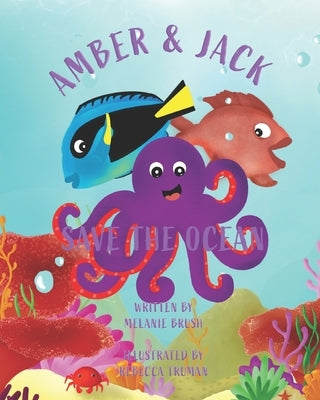 Amber & Jack Save the Ocean by Brush, Melanie