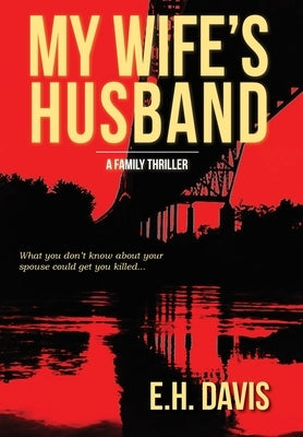 My Wife's Husband: A Family Thriller by Davis, E. H.