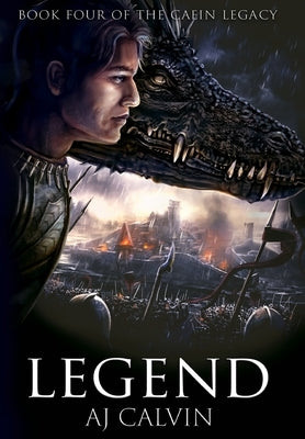 Legend: The Caein Legacy: Book Four by Calvin, A. J.