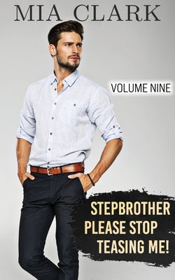 Stepbrother, Please Stop Teasing Me! (Volume Nine) by Clark, Mia