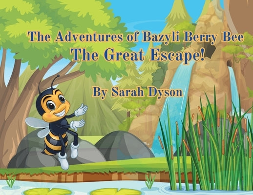 The Adventures of Bazyli Berry Bee The Great Escape!: The Great Escape! by Dyson, Sarah