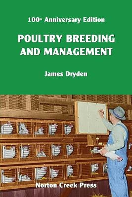 Poultry Breeding and Management: The Origin of the 300-Egg Hen by Dryden, James