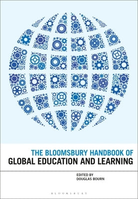 The Bloomsbury Handbook of Global Education and Learning by Bourn, Douglas