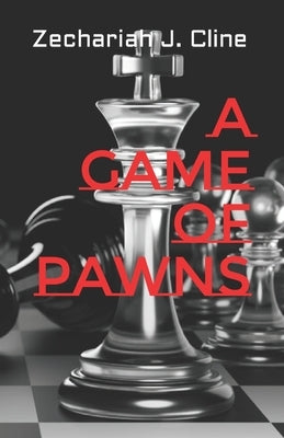 A Game of Pawns by Cline, Zechariah J.