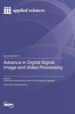 Advance in Digital Signal, Image and Video Processing by Falkowski-Gilski, Przemyslaw