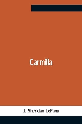 Carmilla by Sheridan Lefanu, J.