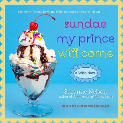 Sundae My Prince Will Come: A Wish Novel by Nelson, Suzanne