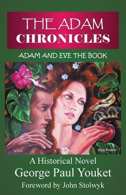 The Adam Chronicles: Adam and Eve the Book by Youket, George Paul