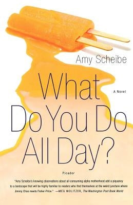 What Do You Do All Day? by Scheibe, Amy