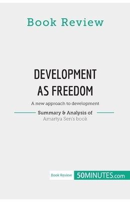 Book Review: Development as Freedom by Amartya Sen: A new approach to development by 50minutes