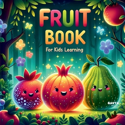 Fruit Book for Kids Learning: Kids Fruit Adventure by Gavya Mili