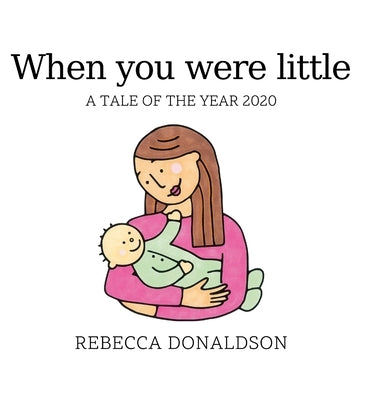 When you were little: A tale of the pandemic by Donaldson, Rebecca