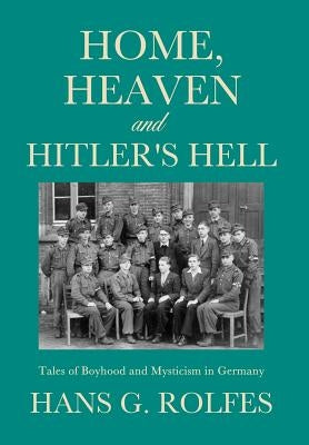 Home, Heaven and Hitler's Hell by Rolfes, Hans G.